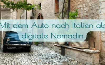 Mit dem Auto nach Italien als digitale Nomadin